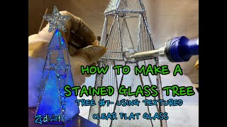 How to Make a Stained Glass Tree- Tree #7 Using Textured clear flat glass