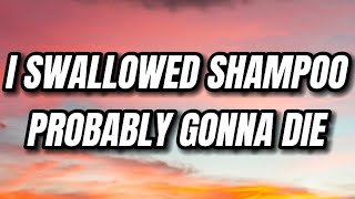 Cover art for SWALLOWED SHAMPOO(probably gunna die)