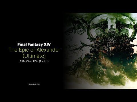 The Epic of Alexander (TEA) - FFXIV Patch 6.20 - PF Clear - SAM POV (Rank 1)