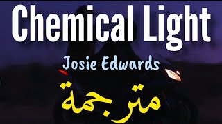 Josie Edwards • Chemical Light | مترجمة (Lyrics) 