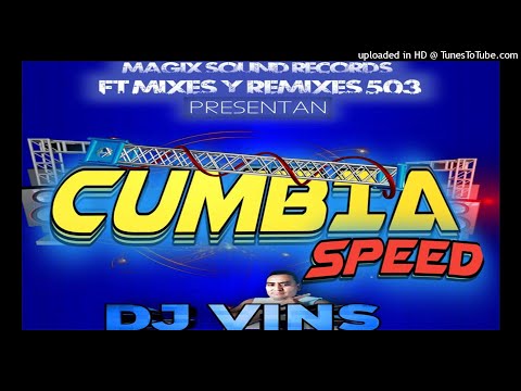 CUMBIA SPEED MIX MSR FT MIXES Y REMIXES 503 DJ VINS EL SALVADOR