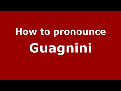 How to pronounce Guagnini