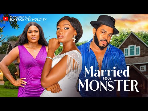 MARRIED TO A MONSTER - Nigerian Movies 2024 Latest Full Movies