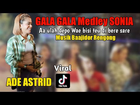 AA ULAH DEPO WAE (Gala gala medley Sonia ) ADE ASTRID