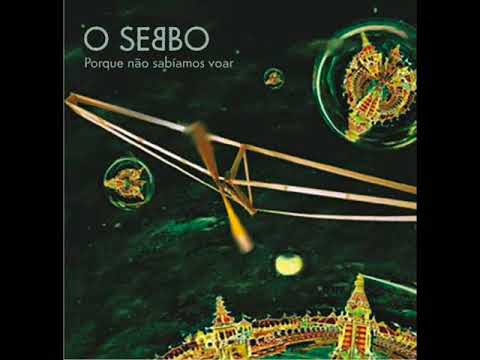 O Sebbo - Porque não sabíamos voar (2008)