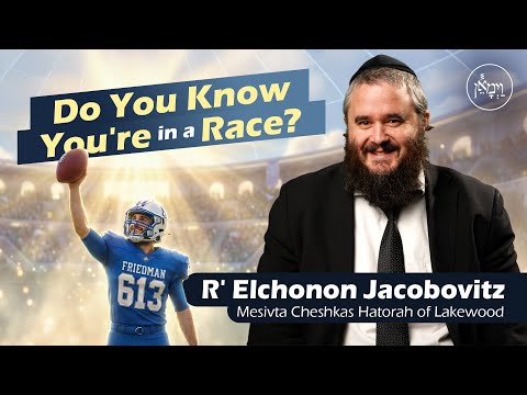 Do You Know You're in a Race | Rabbi Elchonon Jacobovitz