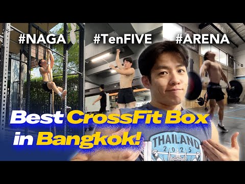 I Tried 3 Crossfit Boxes in Bangkok | Crossfit NAGA vs TenFIVE vs ARENA