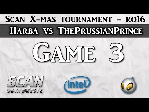 SCAN Christmas Tournament - Ro16 - Harba vs ThePrussianPrince [Game 3]