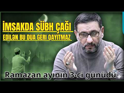 Hacı Şahin - İmsakda edilən bu dua geri qayıtmaz!