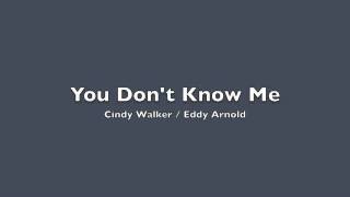 You Don't Know Me - Cindy Walker & Eddy Arnold