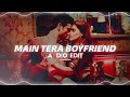 Main Tera Boyfriend Raabta Edit Audio