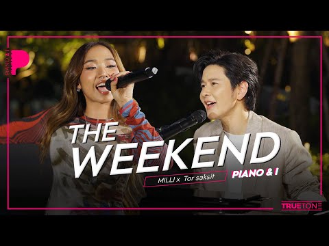 The Weekend | MILLI x TorSaksit (Piano & i Live)