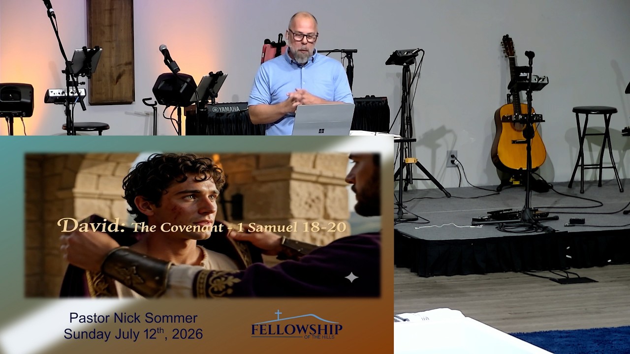 7/12 - Pastor Nick Sommer - David: The Covenant - 1 Samuel 18-20