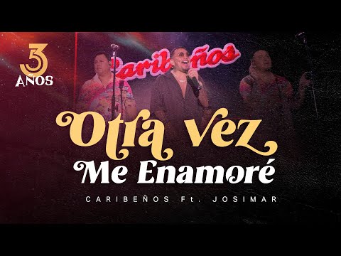 Caribeños De Guadalupe Ft. Josimar - Otra Vez Me Enamoré (53 Aniversario)