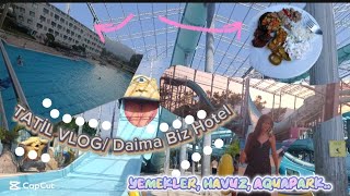 Tatil Vlog | Daima Biz Hotel 2025
