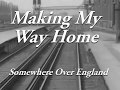 Making My Way Home - Somewhere Over England