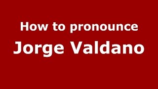 How to pronounce Jorge Valdano