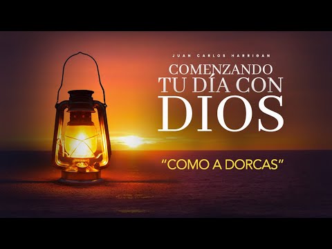 Starting Your Day with God | Like Dorcas | Pastor Juan Carlos Harrigan