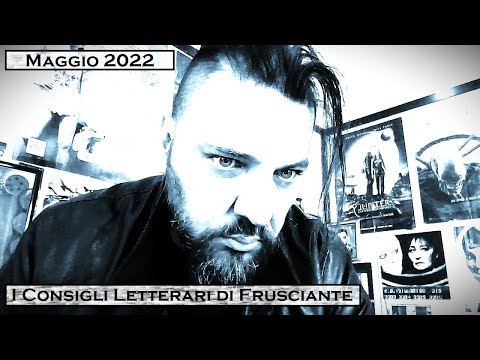 I Consigli Letterari di Frusciante: Maggio 2022
