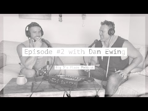 Big J’s Place Podcast EP:02 Dan Ewing