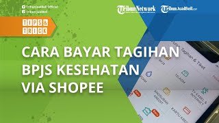 Mudah Tanpa Ribet, Begini Cara Bayar Tagihan BPJS Kesehatan via Shopee