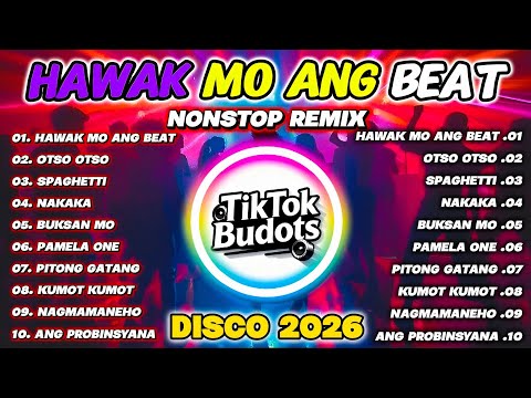 💥 HAWAK MO ANG BEAT - TIKTOK BUDOTS | NONSTOP DISCO PARTY REMIX 2026