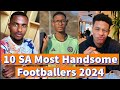 Top 10 Most handsome football players in South Africa 2024