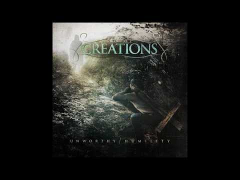 Creations - Unworthy/Humility (2013) Full Album