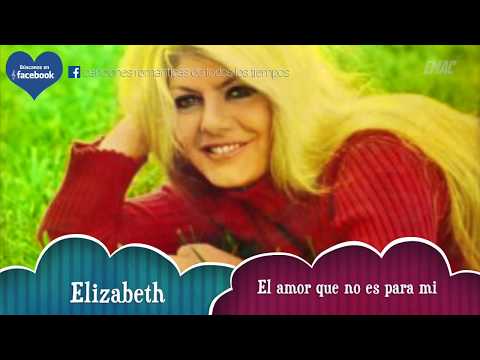 Elizabeth - El amor que no es para mi  /letra