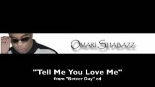 Omari Shabazz  - Tell Me You Love Me