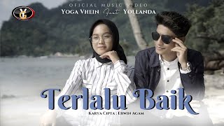 Download lagu Yoga Vhein Ft. Yollanda - Terlalu Baik mp3