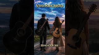 HINO 261 CCB   VIVO POR CRISTO #hinosccb #gospelmusic #musicagospel #musicosccb #louvores  #musica
