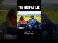 The BIG FAT Lie