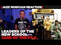 Jazz Musician REACTS Leaders Of The New School Case Of The P T A MUSIC SHED EP304