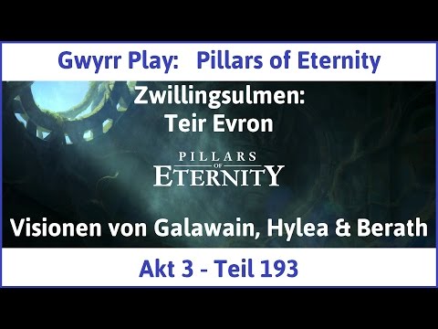 Let's Play Pillars of Eternity Akt 3 Teil 193 - Visionen von Galawain, Hylea & Berath (Deutsch | HD)