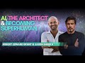 AI THE ARCHITECT BECOMING SUPERHUMAN Robert Edward Grant Jason Shurka