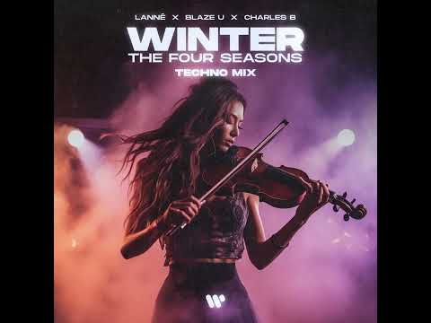LANNÉ, Blaze U & Charles B - Winter (The Four Seasons)[Techno Mix] 1hour