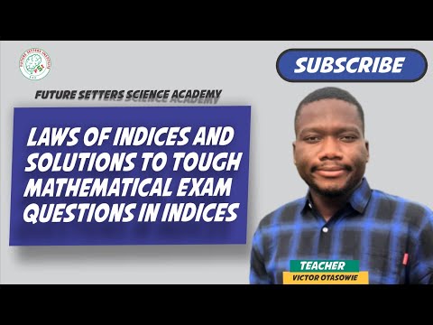 LAWS OF INDICES MADE EASY, WITH SOLVED QUESTIONS AND PRACTICAL INSIGHT II VICTOR OTASOWIE