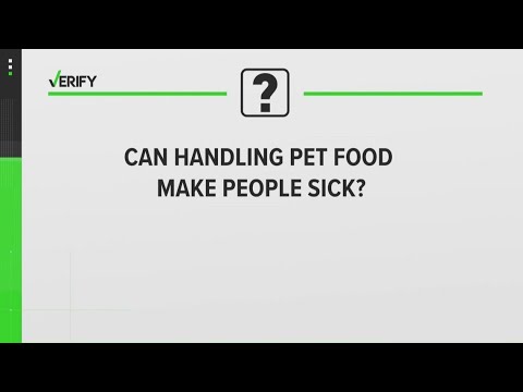 VERIFY: CAN HANDLING PET FOOD MAKE PEOPLE SICK?