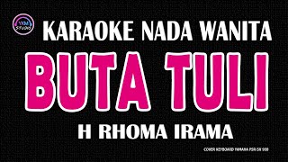 Download lagu BUTA TULI - Karaoke Nada Wanita - H RHOMA IRAMA mp3 Download lagu BUTA TULI - Karaoke Nada Wanita - H RHOMA IRAMA mp3