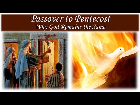 04/16/22 Passover to Pentecost - Why God Remains the Same