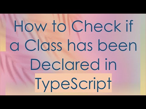 How to Check if a Class has been Declared in TypeScript