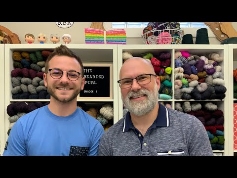 The Bearded Purl Podcast Episode 5: Two Knitters are Chattier than One