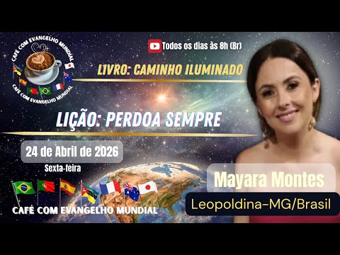 CAFÉ COM EVANGELHO MUNDIAL com MAYARA MONTES Leopoldina Livro Caminho Iluminado Lição PERDOA SEMPRE