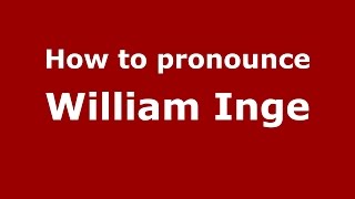 How to pronounce William Inge