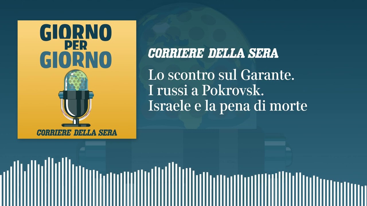 Lo scontro sul Garante. I russi a Pokrovsk. Israele e la pena di morte