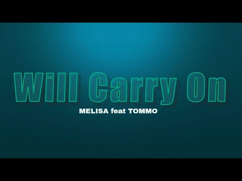 MELISA feat TOMMO - Will carry on (Lyrics)