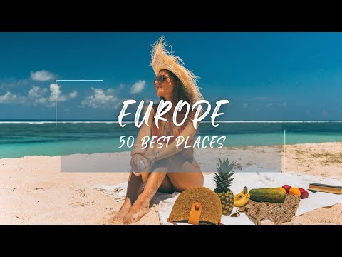 50 Best Places In Europe To Visit - Travel Europe