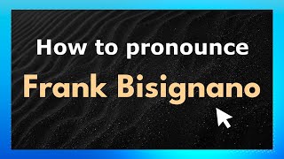 How to pronounce Frank Bisignano