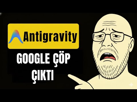 Google Antigravity (Büyük Hayal Kırıklığı)